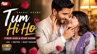 Tum Hi Ho Song | Shadai Drama OST | Feroze Khan &amp; Sehar Hashmi Emotional Scene | Full HD