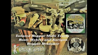 Isolated Reggae Multi Tracks - Roots Makers and Karigan Reggae Drummer