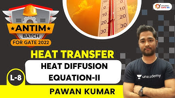 L8: Heat Diffusion Equation- 2 | Heat Transfer | Antim Batch For GATE 2022 | Pawan Kumar
