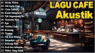 LAGU CAFE AKUSTIK INDONESIA TERBAIK 2023 - LAGU ENAK SAMBIL KERJA ATAU NYETIR