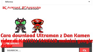 Cara download film tokusatsu Ultraman, Kamen rider di KAITOU FANSUB melalui google driver