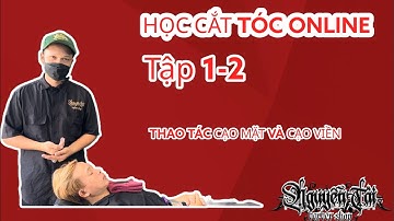 Học Cắt Tóc Nam Online . Hướng Dẫn Cạo Mặt Và Cạo Viền Tập 1-2