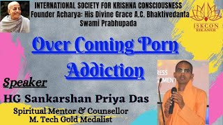 Overcoming Porn Addiction || HG Sankarshan Priya Das - YouTube