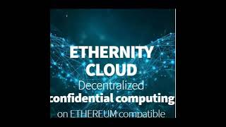Ethernity CLOUD Decentralized confidential computing on ETHEREUM compatible blockchain