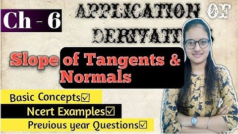 L-3||Tangents & Normals-Part-1(Slope)||Ch-6||Application of Derivatives||Class-12||Mathematics||