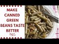 How to make canned green beans taste better