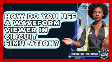 How Do You Use A Waveform Viewer In Circuit Simulation? - Electrical Engineering Essentials