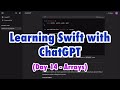 Day 14 of Learning Swift with ChatGPT - Arrays