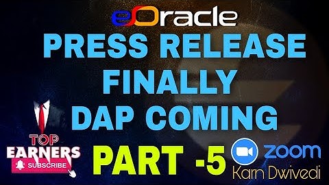 E-ORACLE | PRESS RELEASE FINALLY DAP COMING | EXPLAINED BY MR KARN| TOP EARNERS| RAHUL +917204321089