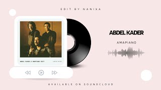 Abdel Kader X Amapiano Nanixa Edit