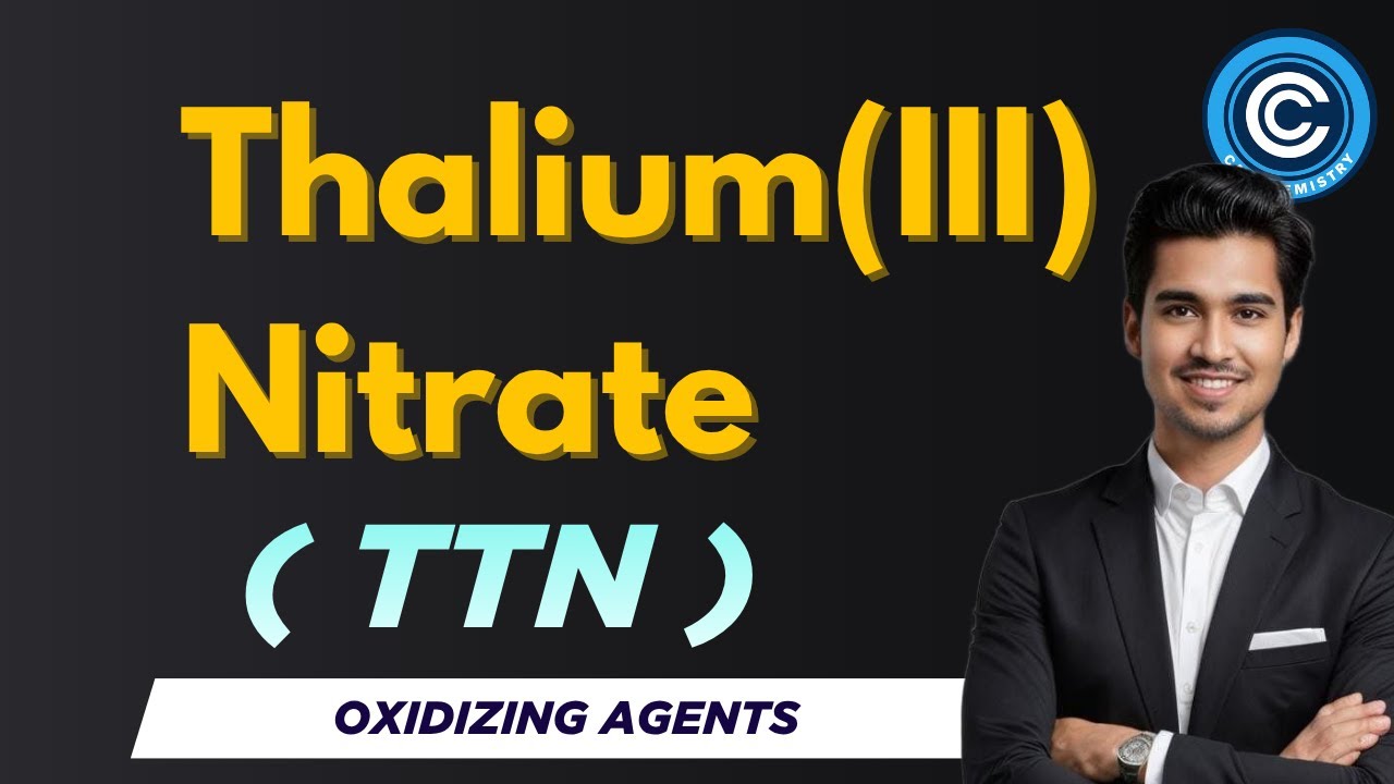 TTN | Thalium (III) Nitrate | Reagents | Oxidising agents 