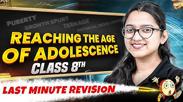 Class 8th | Biology | Reaching the Age of Adolescence in One Shot | Last Minute Revision Series🔥