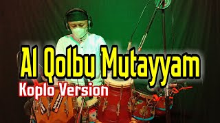 Al Qolbu MUTAYYAM-KOPLO VERSION COVER KENDANG