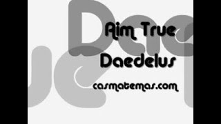 Aim True - Daedelus