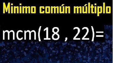 Minimo comun multiplo de 18 y 22 . mcm 18 y 22