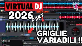 Virtual DJ 2026 Parte 2 Griglie Variabili Ora mette a tempo tutto