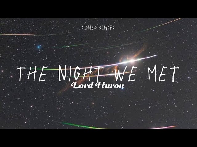 Lord Huron - THE NIGHT WE MET (slowed+lyrics) tiktok version class=