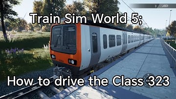 Train Sim World 5; How to drive the Class 323