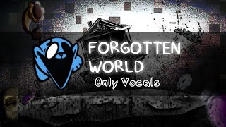 Forgotten World (Only Vocals) | Pibby Apocalypse