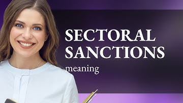 Understanding Sectoral Sanctions: A Guide