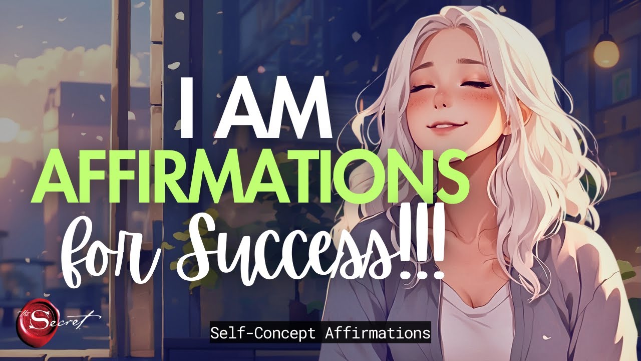 I AM AFFIRMATIONS FOR SUCCESS| SELF-CONCEPT| LISTEN DAILY 🦋 - YouTube
