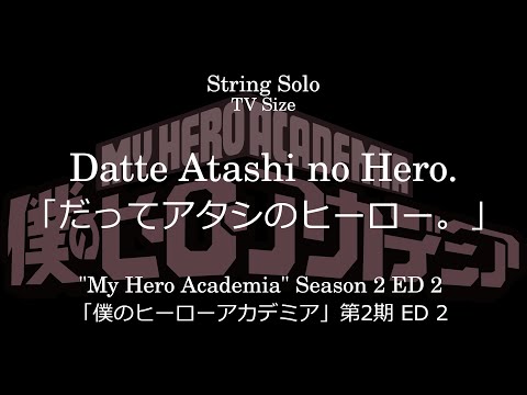 Datte Atashi no Hero. | "My Hero Academia" Season 2 ED 2 - LiSA