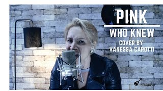 P!nk - Who Knew (Cover by Vanessa Carotti)