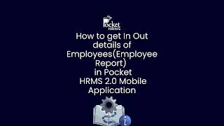 How to Get In-Out Details of Employees – Employee Report from Pocket HRMS 2.0 Mobile App