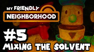 My Friendly Neighborhood - Part 5 - Mixing The Solvent
