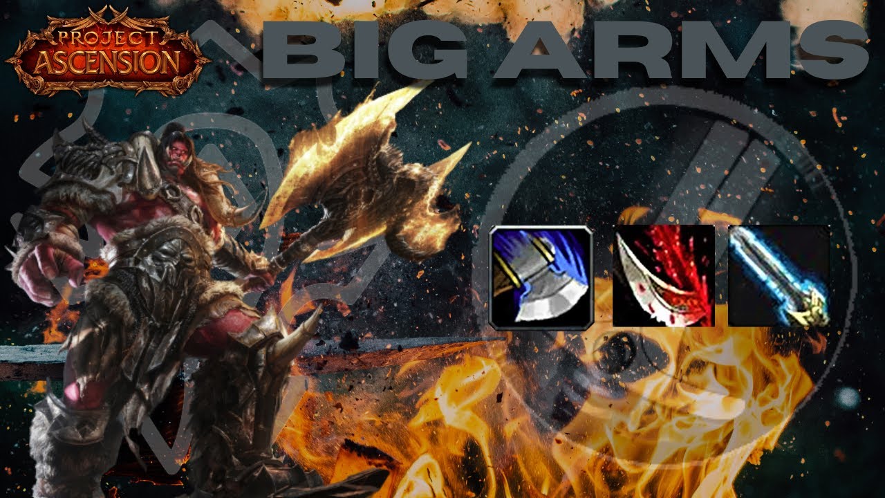 BIG ARMS - PROJECT ASCENSION ARMS WARRIOR CLASSLESS WOW PVP - YouTube