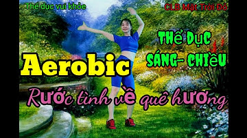 Thể dục Aerobic Rước tình về quê hương/Siêu hay /hiệu quả thon gọn Eo xinh💚