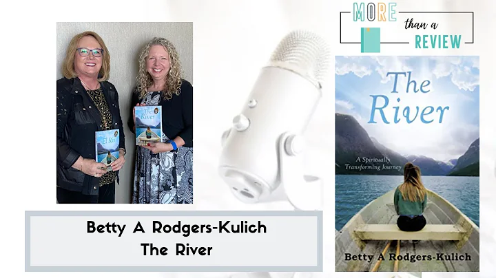 Betty Rodgers-Kulich, Author of The River: A Spiri...