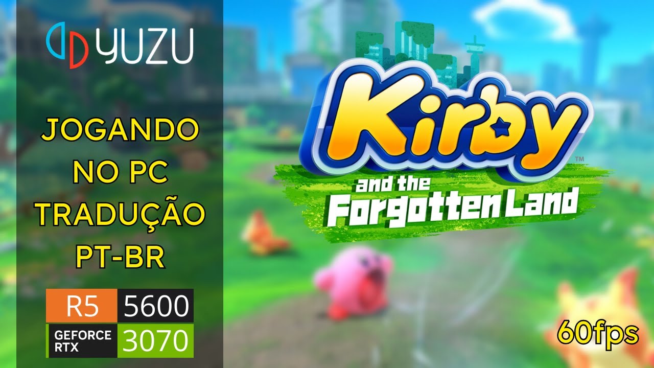 Kirby and the Forgotten Land no PC - YUZU - Tradução PTBR - 60 fps - R5  5600 + RTX 3070 