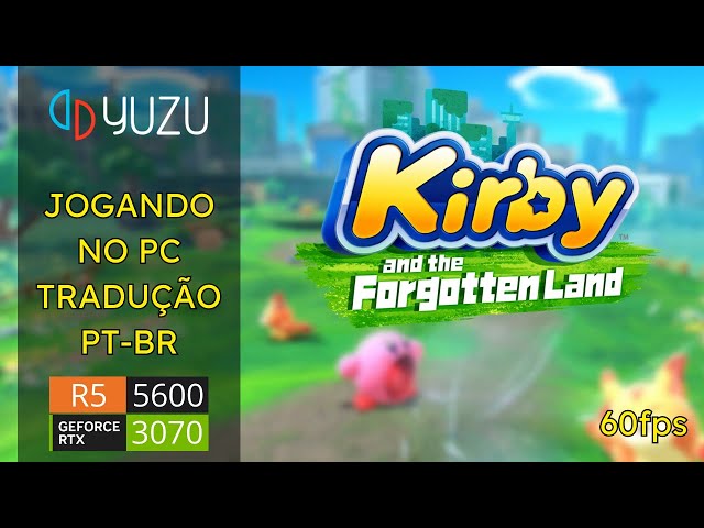 Kirby and the Forgotten Land no PC - YUZU - Tradução PTBR - 60 fps - R5  5600 + RTX 3070 