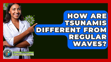 How Are Tsunamis Different From Regular Waves? - Earth Science Answers