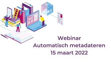 Webinar automatisch metadateren 15 maart 2022