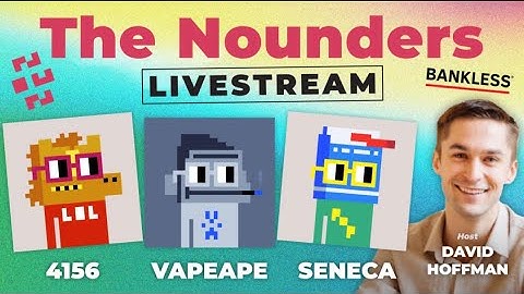 The Nounders | 4156, VapeApe, Seneca | Nouns DAO Series Ep #1