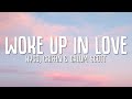 Kygo, Gryffin, Calum Scott - Woke Up in Love (Lyrics)