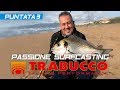 Trabucco TV - PASSIONE SURFCASTING 2019 - Scaduta di Maestrale - Puntata 3