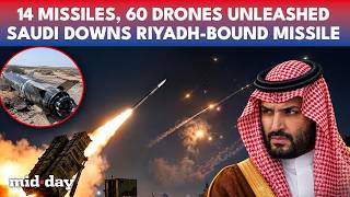 Saudi DOWNS Houthi Missile Over Riyadh As 14 Missiles And 60 Drones Target Kingdom | WATCH