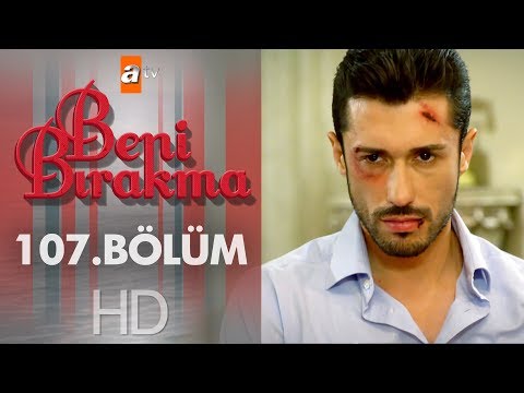 Beni Bırakma 107. Bölüm