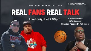 Real Fans Real Talk  w NBA Analyst Brandon "Scoop B" Robinson