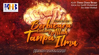 Dosa-Dosa Besar #159 – Berbicara Tentang Allah Tanpa Ilmu – Khalid Basalamah