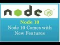 Node.js 10 - New Features & Improvements