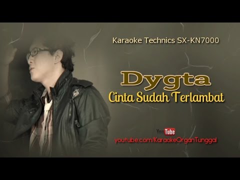 Dygta Cinta Sudah Terlambat Karaoke Technics Sx Kn7000 Youtube