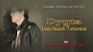 Dygta - Cinta Sudah Terlambat Karaoke Technics SX-KN7000