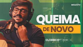 Clássico Do Dia - Queima De Novo (Thiago Brado)