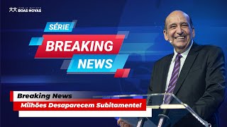 Breaking News | Milhões desaparecem subitamente ! | Pr. Vagner Vaelatti