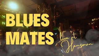 BLUES MATES - LIVE AT HENSMAN