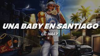 LIL NAAY - UNA BABY EN SANTIAGO | Letra